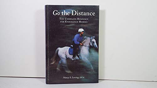 Stock image for Go the Distance: The Complete Resource for Endurance Riders for sale by GF Books, Inc.
