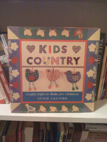 Imagen de archivo de Kids Country: Crafty Gifts to Make for Children a la venta por Rob the Book Man