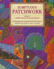 Stock image for Sumptuous Patchwork: 30 Exciting and Original Patchwork Projects Embellished with Embroidery, Beading and Stencilling for sale by The Yard Sale Store