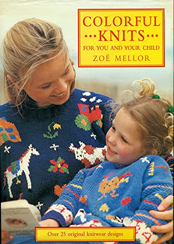 Stock image for Colorful Knits for You and Your Child: Over 25 Original Knitwear Designs for sale by ThriftBooks-Dallas
