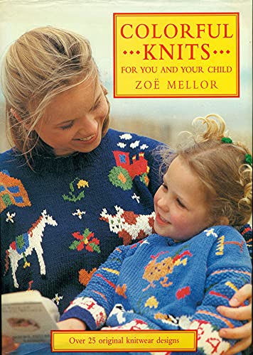 Colorful Knits for You and Your Child: Over 25 Original Knitwear Designs (9781570760808) by Mellor, Zoe