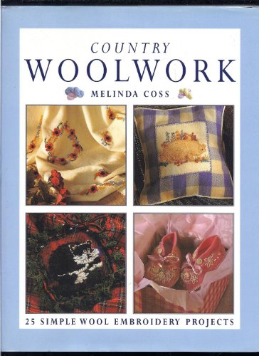 Stock image for Country Woolwork: 25 Simple Wool Embroidery Projects for sale by HPB-Emerald