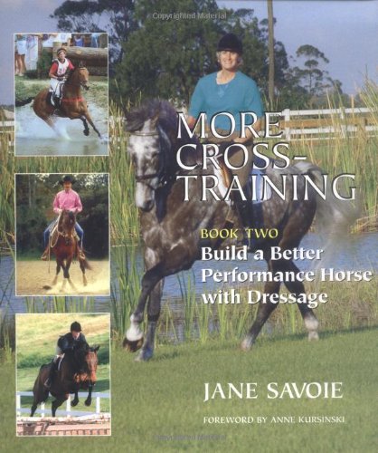 Stock image for More Cross-Training, Book Two: Build a Better Performance Horse with Dressage for sale by Books of the Smoky Mountains