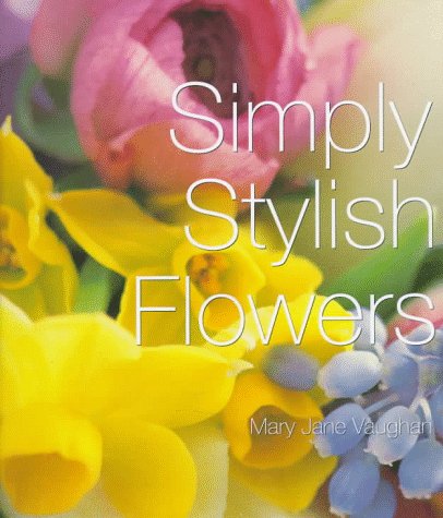 Beispielbild fr Simply Stylish Flowers zum Verkauf von Wonder Book