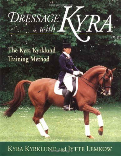 Imagen de archivo de Dressage with Kyra: The Kyra Kyrklund Training Method a la venta por Half Price Books Inc.