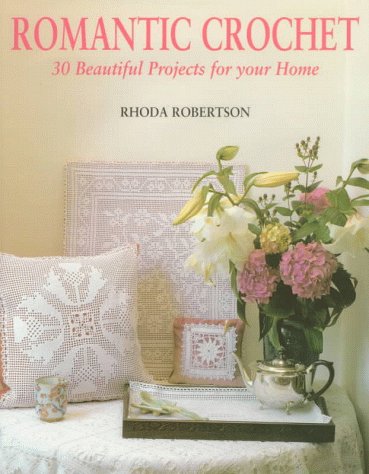 Beispielbild fr Romantic Crochet: 30 Beautiful Projects for Your Home zum Verkauf von Wonder Book