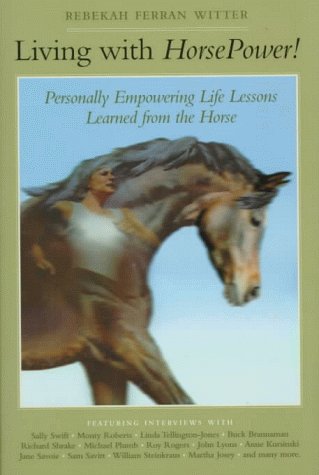 Beispielbild fr Living with Horsepower! : Personally Empowering Life Lessons Learned from the Horse zum Verkauf von Better World Books
