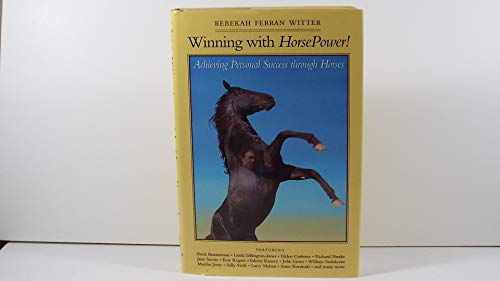 Winning With Horsepower!: Achieving Personal Success Through Horses (9781570761324) by Witter, Rebekah Ferran