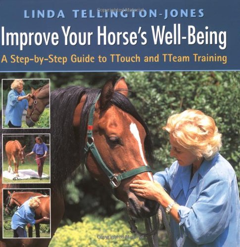 Stock image for Improve Your Horse's Well-Being: A Step-by-Step Guide to TTouch and TTeam Training for sale by Ergodebooks