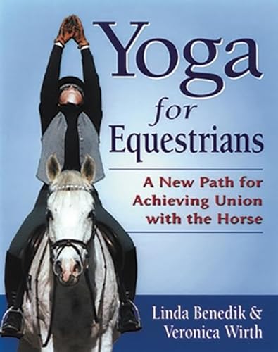 Beispielbild fr Yoga for Equestrians: A New Path for Achieving Union with the Horse zum Verkauf von ThriftBooks-Atlanta