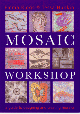 Beispielbild fr Mosaic Workshop : A Guide to Designing and Creating Mosaics zum Verkauf von Better World Books