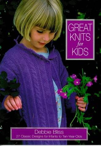 9781570761539: Great Knits for Kids: 27 Classic Designs for Infants to Ten-Year Olds