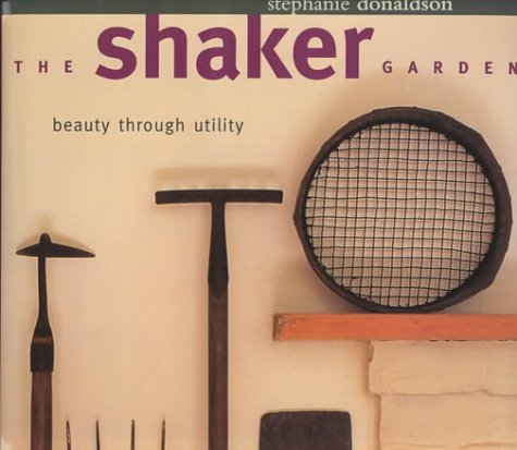 Beispielbild fr The Shaker Garden : Beauty Through Utility zum Verkauf von Better World Books