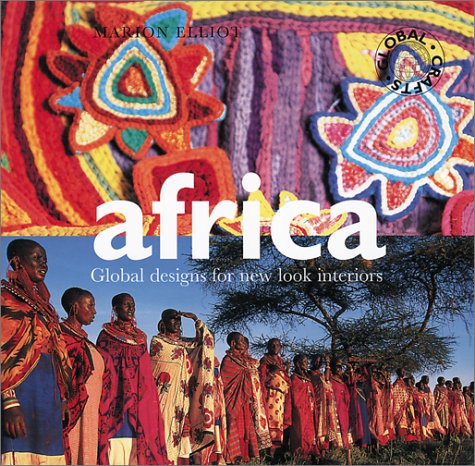 Africa-Global Crafts: Global Designs for New Look Interiors (9781570761850) by Elliot, Marion
