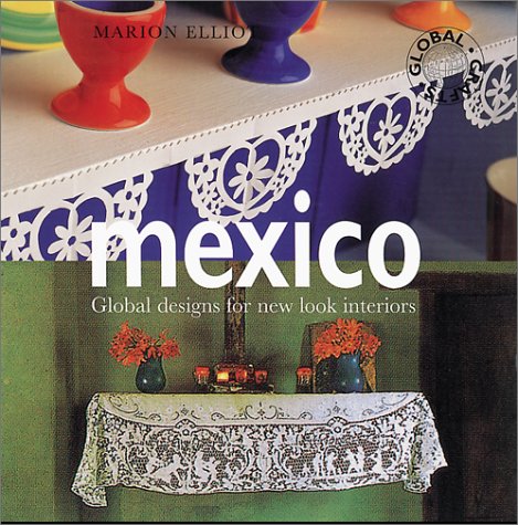 Mexico-Global Crafts: Global Designs for New Look Interiors (9781570761867) by Elliott, Marion