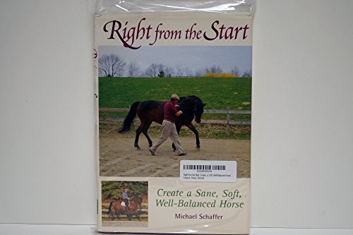 Stock image for Right from the Start: Create a Sane, Soft, Well-Balanced Horse for sale by Books of the Smoky Mountains