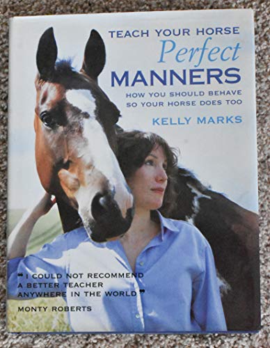 9781570762147: Teach Your Horse Perfect Manners: How You Should Behave So Your Horse Does Too