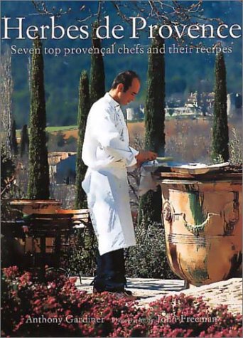 Stock image for Herbes De Provence: Seven Top Provencal Chefs and Their Recipes for sale by Discover Books