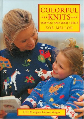 Beispielbild fr Colorful Knits for You and Your Child : Over 25 Original Knitwear Designs zum Verkauf von Better World Books