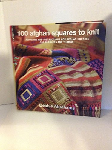 Imagen de archivo de 100 Afghan Squares to Knit: Patterns and Instructions for Mixing and Matching Afghan Squares for Blankets and Throws a la venta por Ergodebooks