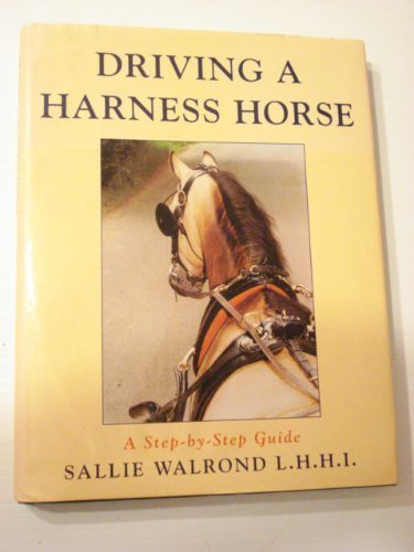9781570762284: Driving a Harness Horse: A Step-By-Step Guide