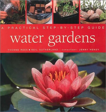 Imagen de archivo de Water Gardens : A Practical Step-by-Step Guide a la venta por Better World Books