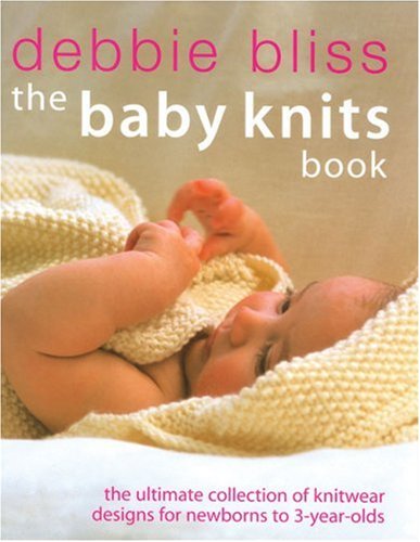 9781570762345: Baby Knits Book: The Ultimate Collection of Knitwear Designs for Newborns to 3-Year-Olds