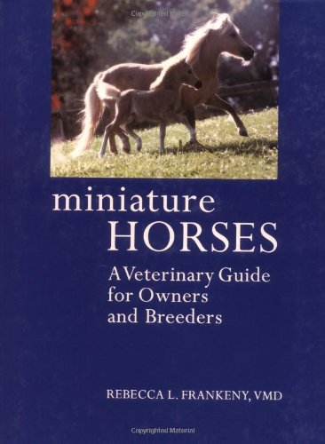 Beispielbild fr Miniature Horses: A Veterinary Guide for Owners and Breeders zum Verkauf von Books of the Smoky Mountains