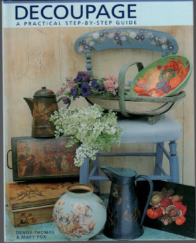9781570762420: Decoupage: A Practical, Step-By-Step Guide