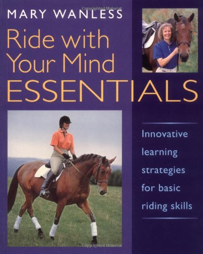 Stock image for Ride with Your Mind Essentials: Innovative Learning Strategies for Basic Riding Skills for sale by HPB-Red