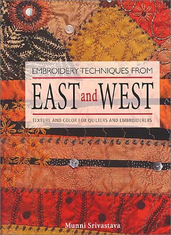 Imagen de archivo de Embroidery Techniques from East and West: Texture and Color for Quilters and Embroiderers a la venta por SecondSale