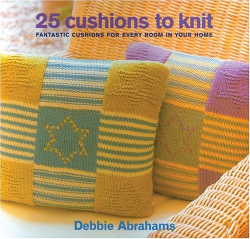 Stock image for 25 Cushions to Knit : Fantastic Cushions for Every Room in Your Home for sale by Better World Books: West