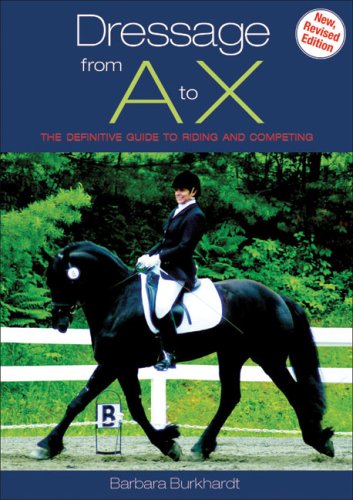 Beispielbild fr Dressage from A to X : The Definitive Guide to Riding and Competing zum Verkauf von Better World Books