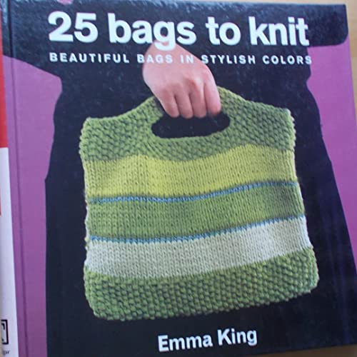 Stock image for 25 Bags to Knit: Beautiful Bags in Stylish Colors for sale by SecondSale