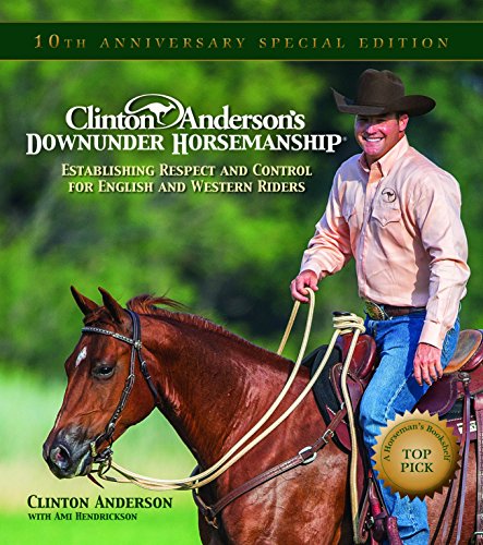 Stock image for Clinton Anderson's Downunder Horsemanship: Establishing Respect and Control for English and Western Riders for sale by Revaluation Books
