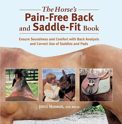 Stock image for The Horse's Pain-free Back And Saddle-fit Book: Ensure Soundness And Comfort With Back Analysis And Correct Use Of Saddles And Pads for sale by Revaluation Books