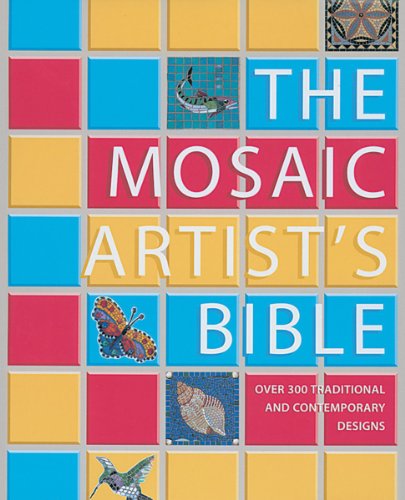 Imagen de archivo de The Mosaic Artist's Bible : Over 300 Traditional and Contemporary Designs a la venta por Better World Books: West