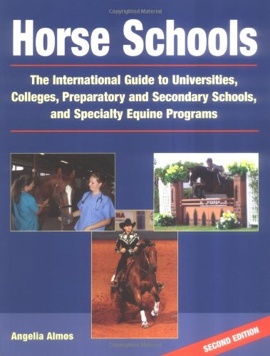 Stock image for Horse Schools: The International Guide to Universities, Colleges, Preparatory and Secondary Schools, and Specialty Equine Programs for sale by OwlsBooks