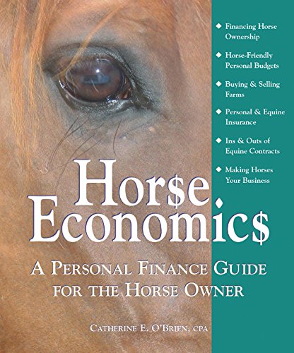 Horse Economics: A Personal Finance Guide for the Horse Owner