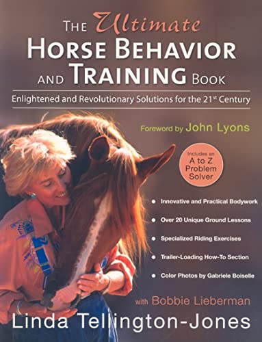 Stock image for The Ultimate Horse Behavior and Training Book: Enlightened and Revolutionary Solutions for the 21st Century for sale by Booksavers of Virginia