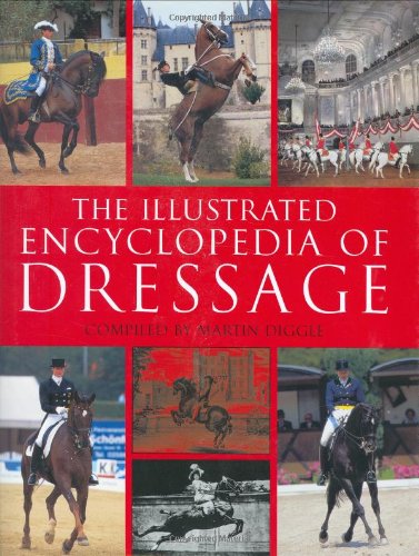 Stock image for The Illustrated Encyclopedia of Dressage for sale by Half Price Books Inc.