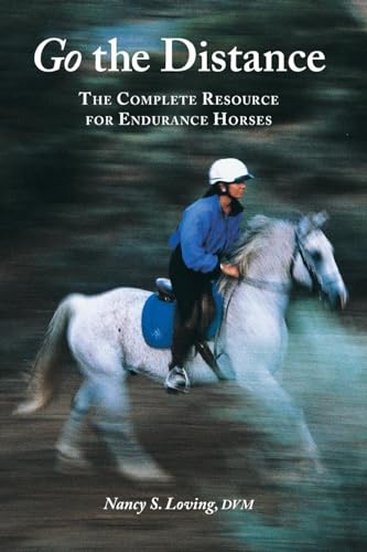 Imagen de archivo de Go the Distance: The Complete Resource for Endurance Horses a la venta por Isle of Books