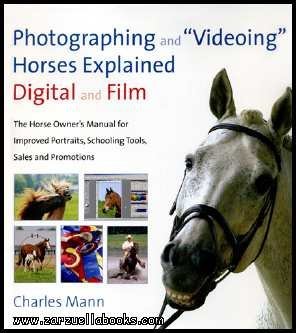 Imagen de archivo de Photographing and Videoing Horses Explained Digital and Film by Charles Mann a la venta por ThriftBooks-Atlanta