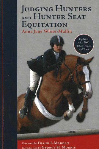Stock image for Judging Hunters and Hunter Seat Equitation: A Comprehensive Guide for Exhibitors and Judges White-Mullin, Anna Jane; Madden, Frank and Morris, George for sale by Aragon Books Canada