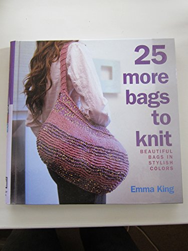 Beispielbild fr 25 More Bags to Knit : Beautiful Bags in Stylish Colors zum Verkauf von Better World Books