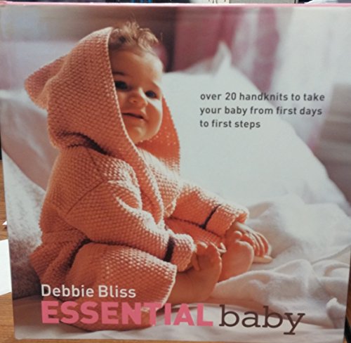 Beispielbild fr Essential Baby : Over 20 Handknits to Take Your Baby from First Days to First Steps zum Verkauf von Better World Books