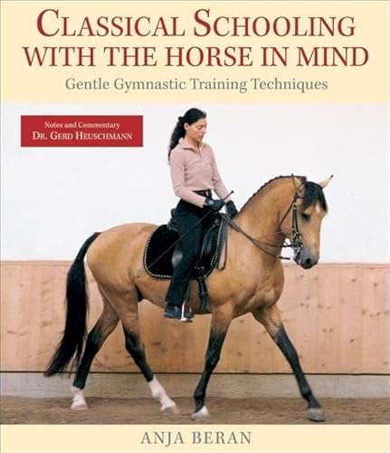 Stock image for Classical Schooling with the Horse in Mind: Gentle Gymnastic Training Techniques for sale by Idaho Youth Ranch Books