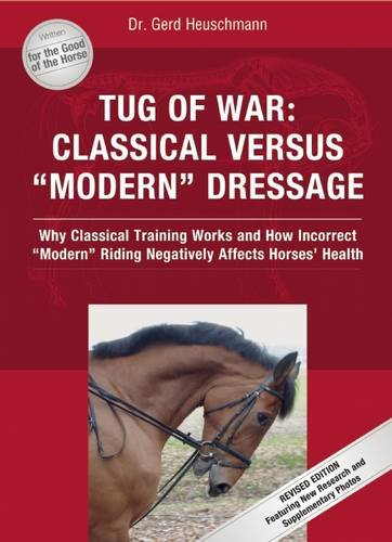Stock image for Tug of War: Classical Versus Modern Dressage: Why Classical Training Works and How Incorrect Riding Negatively Affects Horses Health for sale by Goodbookscafe