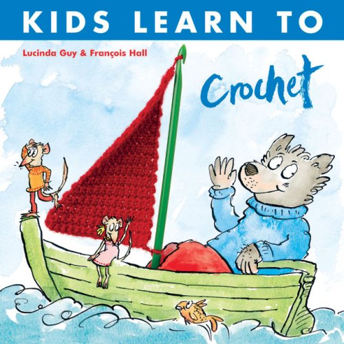 Kids Learn to Crochet (9781570763953) by Guy, Lucinda