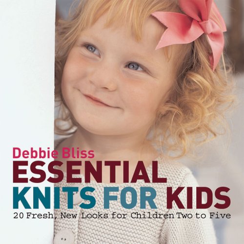 Beispielbild fr Essential Knits for Kids : 20 Fresh, New Looks for Children Two to Five zum Verkauf von Better World Books